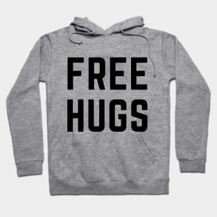 Free hugs- get your free hugs....with consent of course! Hoodie